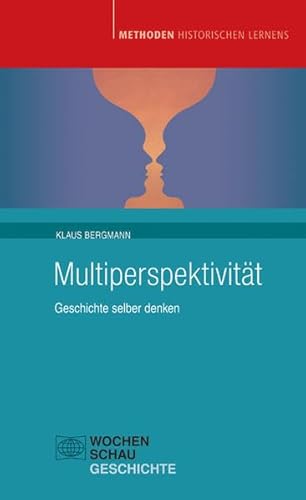 Multiperspektivität: Geschichte selber denken (Methoden historischen Lernens)