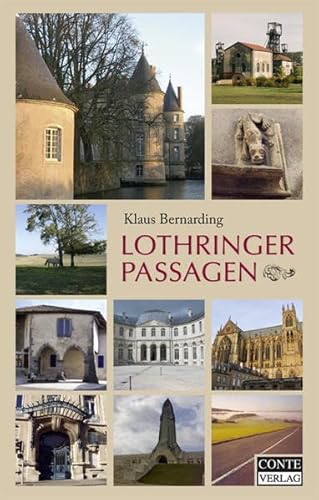 Lothringer Passagen. 21 Tagesreisen durch Ostfrankreich von Conte-Verlag