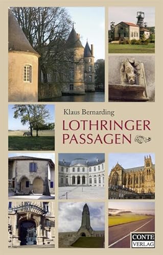 Lothringer Passagen. 21 Tagesreisen durch Ostfrankreich von Conte-Verlag