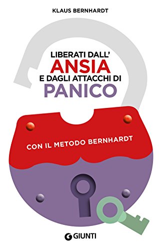 Liberati dall'ansia e dagli attacchi di panico con il metodo Bernhardt (Varia Giunti)