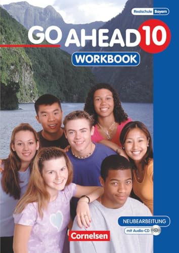 Go Ahead - Sechsstufige Realschule in Bayern - 10. Jahrgangsstufe: Workbook mit CD