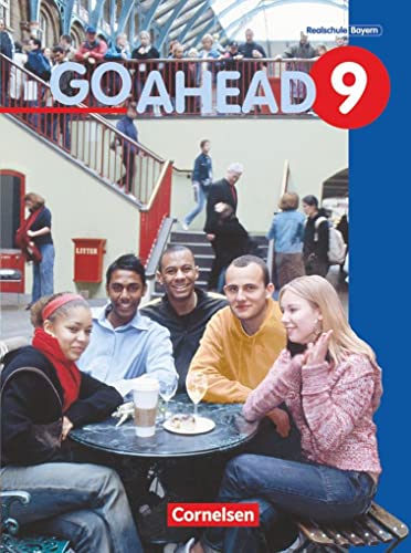 Go Ahead - Sechsstufige Realschule in Bayern - 9. Jahrgangsstufe: Schülerbuch Go Ahead - Sechsstufige Realschule in Bayern - 9. Jahrgangsstufe: Schülerbuch