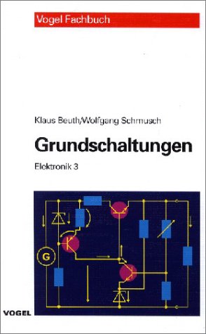Elektronik / Grundschaltungen von Vogel Communications Group GmbH & Co. KG
