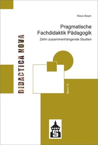 Pragmatische Fachdidaktik Pädagogik: Zehn zusammenhängende Studien (Didactica Nova - Arbeiten zur Didaktik und Methodik des Pädagogikunterrichts) von Schneider Verlag GmbH