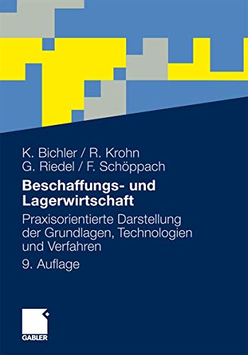 Beschaffungs- und Lagerwirtschaft: Praxisorientierte Darstellung der Grundlagen, Technologien und Verfahren (German Edition), 9. Auflage