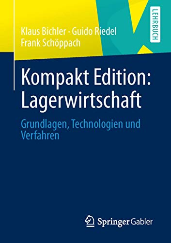 Kompakt Edition: Lagerwirtschaft: Grundlagen, Technologien und Verfahren von Springer
