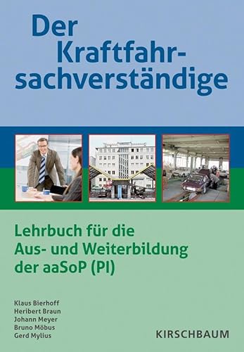 Der Kraftfahrsachverständige: Lehrbuch für die Aus- und Weiterbildung der aaSoP (PI)