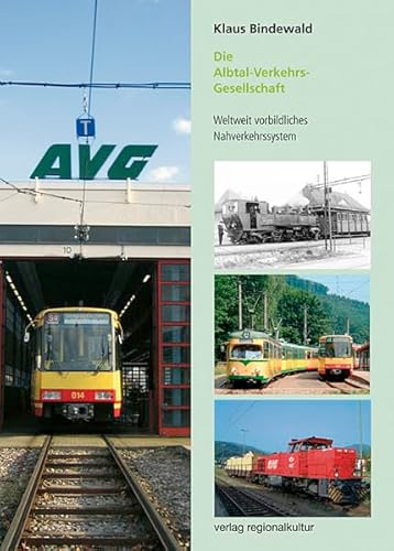 Die Albtal-Verkehrs-Gesellschaft: Weltweit vorbildliches Nahverkehrssystem von verlag regionalkultur