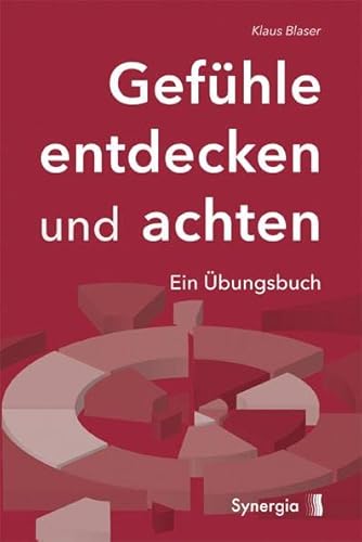 Gefühle entdecken und achten: Ein Übungsbuch