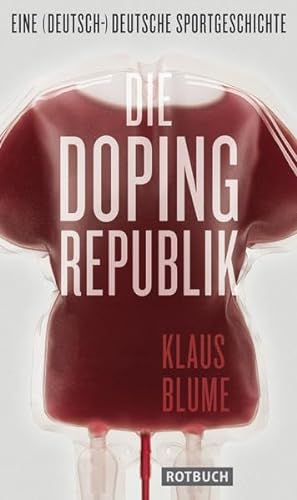 Die Dopingrepublik: Eine (deutsch-)deutsche Sportgeschichte von Berliner Buchverlagsges.