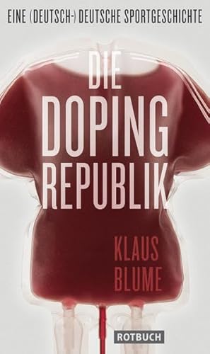 Die Dopingrepublik: Eine (deutsch-)deutsche Sportgeschichte von Berliner Buchverlagsges.