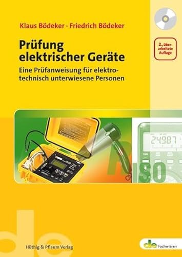Prüfung elektrischer Geräte: Eine Prüfanweisung für elektrotechnisch unterwiesene Personen (de-Fachwissen)