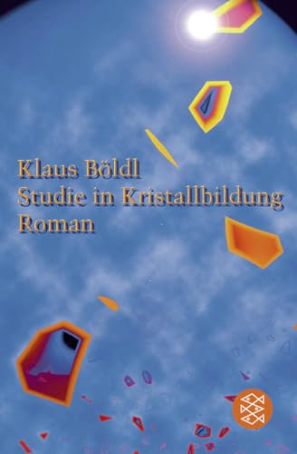 Studie in Kristallbildung: Roman Studie in Kristallbildung: Roman von FISCHERVERLAGE