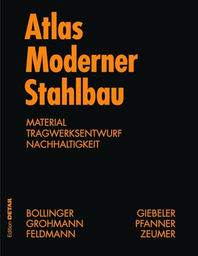 Atlas Moderner Stahlbau: Stahlbau im 21. Jahrhundert von DETAIL