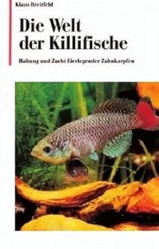 Die Welt der Killifische: Haltung und Zucht Eierlegender Zahnkarpfen von Tetra Verlag