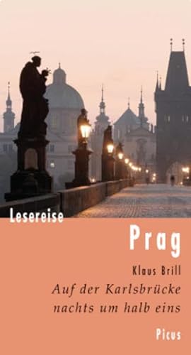 Lesereise Prag: Auf der Karlsbrücke nachts um halb eins (Picus Lesereisen)