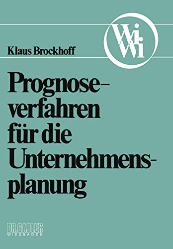 Prognoseverfahren für die Unternehmensplanung (Die Wirtschaftswissenschaften. Neue Reihe) (German Edition) (Die Wirtschaftswissenschaften. Neue Reihe, 1, Band 1) von Gabler Verlag