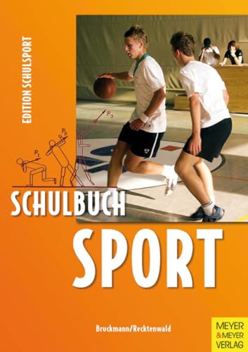 Schulbuch Sport (Edition Schulsport): Ein Arbeitsbuch für Schülerinnen und Schüler der Sekundarstufe 1 und 2 von Meyer + Meyer Fachverlag