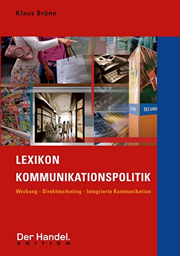 Lexikon Kommunikationspolitik: Werbung - Direktmarketing - Integrierte Kommunikation (Der Handel. Edition)