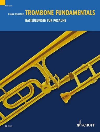 Basisübungen für Posaune: Atmung - Ansatz - Spieltechnik. Posaune. Lehrbuch. von Schott Music Distribution