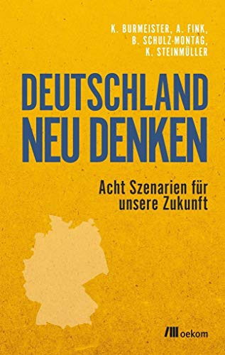 Deutschland neu denken: Acht Szenarien für unsere Zukunft von Oekom Verlag GmbH