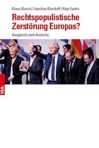 Rechtspopulistische Zerstörung Europas?: Wachsende politische Instabilität und die Möglichkeiten einer Kehrtwende von VSA