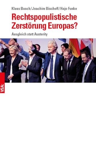 Rechtspopulistische Zerstörung Europas?: Wachsende politische Instabilität und die Möglichkeiten einer Kehrtwende