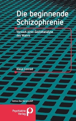 Die beginnende Schizophrenie: Versuch einer Gestaltanalyse des Wahnsinns (Edition Das Narrenschiff) von Psychiatrie-Verlag GmbH