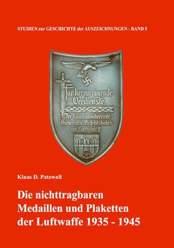 Die nichttragbaren Medaillen und Plaketten der Luftwaffe 1935-1945 (Studien zur Geschichte der Auszeichnungen)