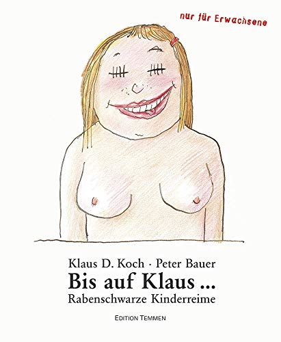 Bis auf Klaus...: Rabenschwarze Kinderreime: Rabenschwarze Kinderreime / nur für Erwachsene von Edition Temmen