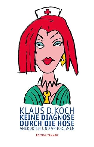 Keine Diagnose durch die Hose: Anekdoten und Aphorismen von Edition Temmen,