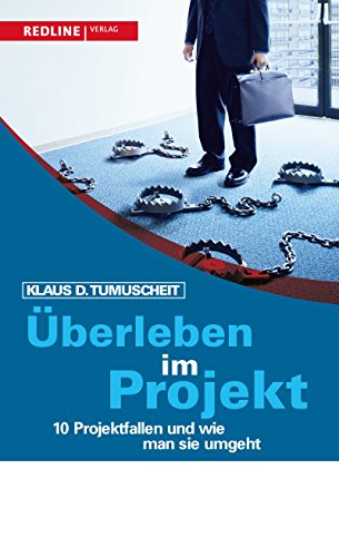 Überleben im Projekt: 10 Projektfallen und wie man sie umgeht Überleben im Projekt: 10 Projektfallen und wie man sie umgeht von Redline Verlag
