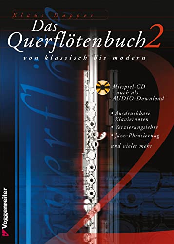 Das Querflötenbuch 2: Vielseitig und anspruchsvoll!: Von Klassisch bis modern - Ausdruckbare Klaviernoten - Verziehrungslehre - Jazz-Phrasierung