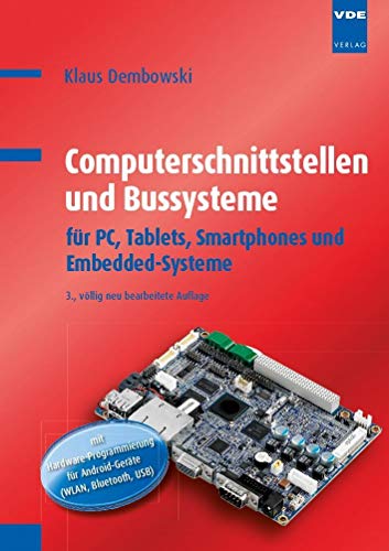 Computerschnittstellen und Bussysteme: für PC, Tablets, Smartphones und Embedded-Systeme mit Hardware-Programmierung für Android-Geräte (WLAN, Bluetooth, USB)