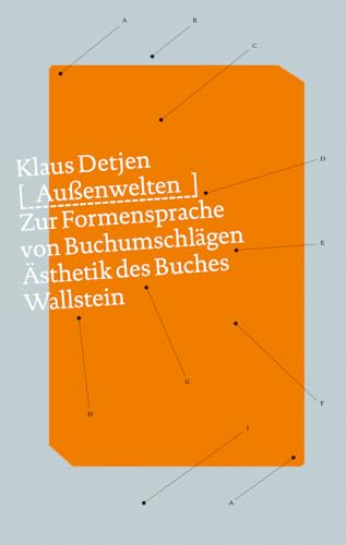 Außenwelten: Zur Formensprache von Buchumschlägen (Ästhetik des Buches)