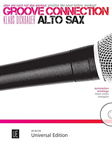 Groove Connection – Alto Saxophone für ein und mehr Altsaxophone: Üben wie noch nie! Das Workout: Üben wie noch nie! Das Workout.. für ein und mehr Altsaxophone. Ausgabe mit CD von Universal Edition AG