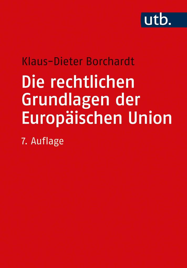 Die rechtlichen Grundlagen der Europäischen Union von UTB GmbH