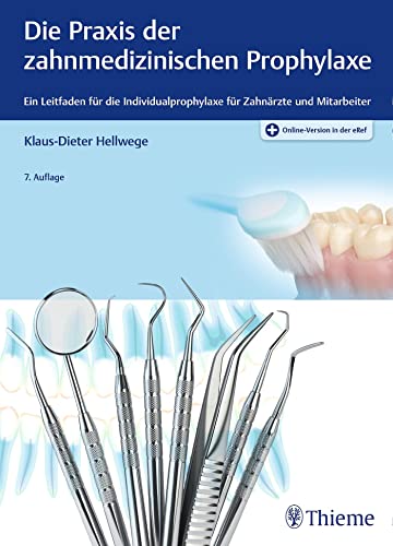 Die Praxis der zahnmedizinischen Prophylaxe: Ein Leitfaden für die Individualprophylaxe für Zahnärzte und Mitarbeiter (ZMK Praxis) von Thieme