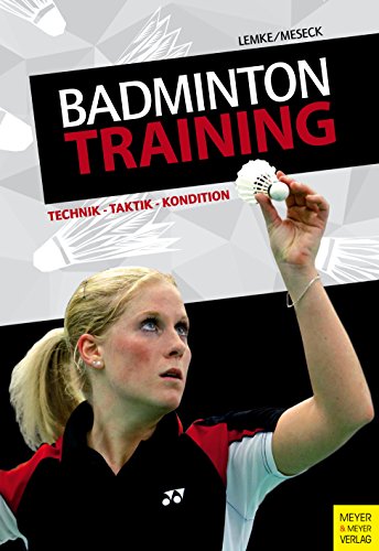 Badmintontraining: Technik - Taktik - Kondition