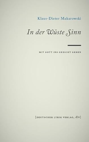In der Wüste Sinn. Mit Gott ins Gedicht gehen (deutscher lyrik verlag) von deutscher lyrik verlag