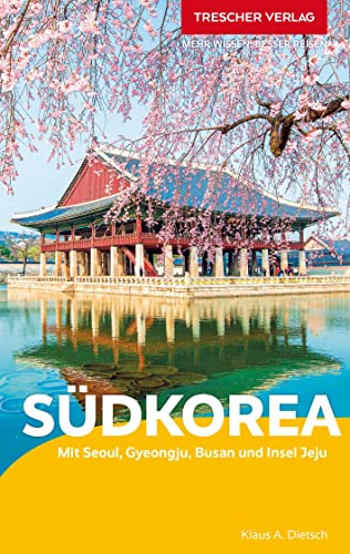 TRESCHER Reiseführer Südkorea: Mit Seoul, Gyeongju, Busan und Insel Jeju