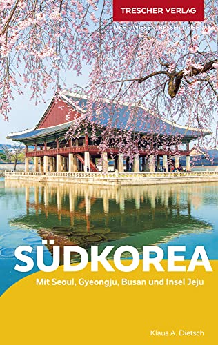 TRESCHER Reiseführer Südkorea: Mit Seoul, Gyeongju, Busan und Insel Jeju von Trescher Verlag GmbH