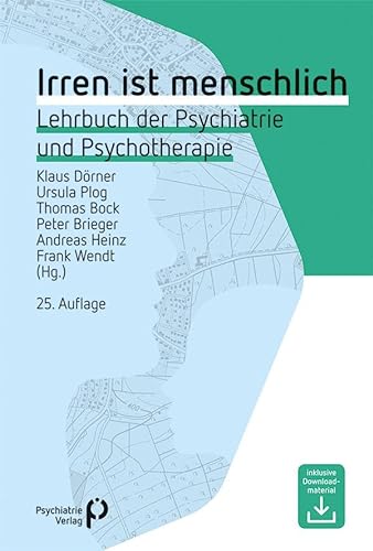 Irren ist menschlich: Lehrbuch der Psychiatrie und Psychotherapie (Fachwissen) von Psychiatrie-Verlag GmbH