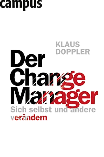 Der Change Manager: Sich selbst und andere verändern von Campus Verlag