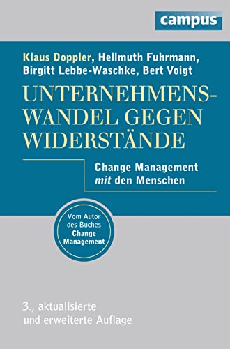 Unternehmenswandel gegen Widerstände: Change Management mit den Menschen Unternehmenswandel gegen Widerstände: Change Management mit den Menschen von Campus Verlag