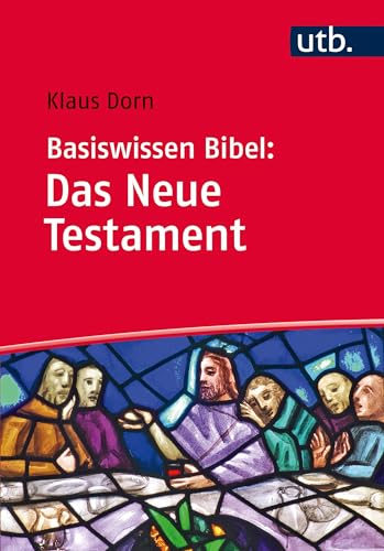 Basiswissen Bibel: Das Neue Testament von UTB GmbH