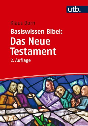 Basiswissen Bibel: Das Neue Testament Basiswissen Bibel: Das Neue Testament von UTB GmbH