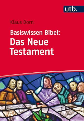 Basiswissen Bibel: Das Neue Testament Basiswissen Bibel: Das Neue Testament