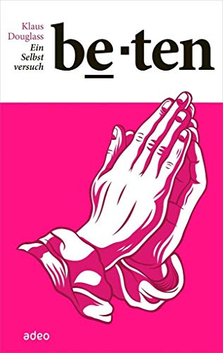 Beten - Ein Selbstversuch von adeo Verlag
