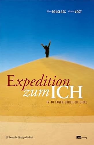 Expedition zum ICH: In 40 Tagen durch die Bibel